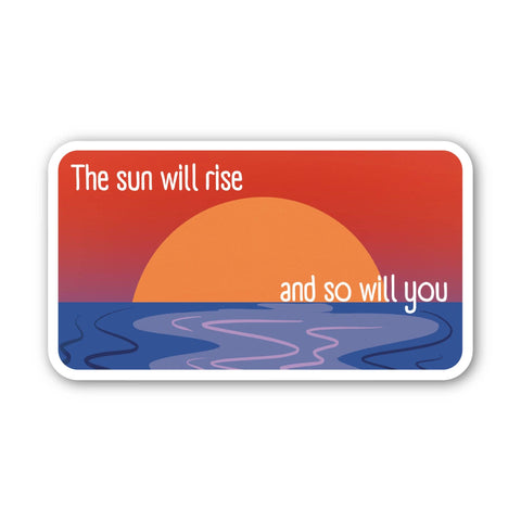 "The sun will rise, and so will you" Inspirational Sticker
