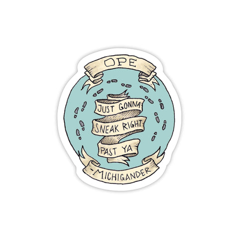 Ope Just Gonna Sneak Right Past Ya - Michigan Sticker