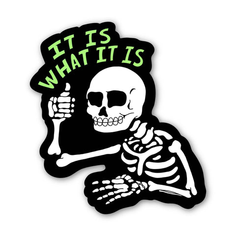 It Is What It Is Skeleton Sticker